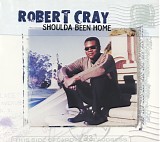 Robert Cray - Shoulda Been Home