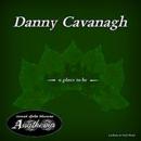 Danny Cavanagh - A Place To Be