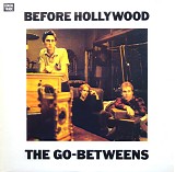 The Go-Betweens - Before Hollywood