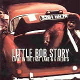 Little Bob Story - Living In The Fast Lane