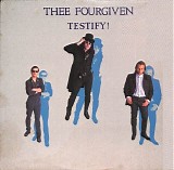 Thee Fourgiven - Testify!