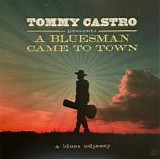 Tommy Castro - A Bluesman Came To Town (A Blues Odyssey)
