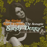 Sandy Denny - I've Always Kept a Unicorn: the Acoustic Sandy Denny