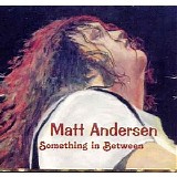 Matt Andersen - Something in Between