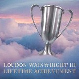 Loudon Wainwright III - Lifetime Achievement