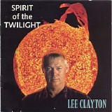 Lee Clayton - Spirit Of The Twilight