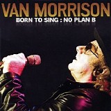 Van Morrison - Born To Sing: No Plan B