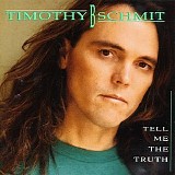 Timothy B. Schmit - Tell Me The Truth