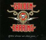 Golden Earring - You Know We Love You !