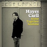 Hayes Carll - Alone Together Sessions