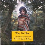 Nick Drake - Way To Blue - An Introduction To Nick Drake