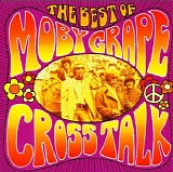 Moby Grape - Cross Talk - The Best Of Moby Grape