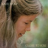 Kate Wolf - Close to You