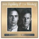 Dan Fogelberg & Tim Weisberg - No Resemblance Whatsoever (with Tim Weisberg)