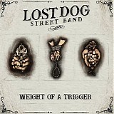 Lost Dog Street Band - Weight Of A Trigger