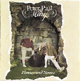 Peter, Paul & Mary - Flowers and Stones