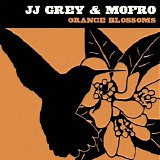 JJ Grey & Mofro - Orange Blossoms