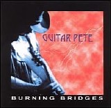 Guitar Pete - Burning Bridges