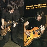 George Thorogood & The Destroyers - George Thorogood & The Destroyers