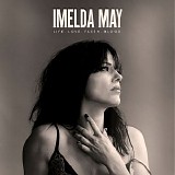 Imelda May - Life Love Flesh Blood (Deluxe)