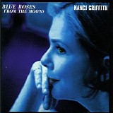 Nanci Griffith - Blue Roses From The Moons _1997_