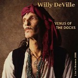 Willy DeVille - Venus of the Docks (Live in Bremen 2008)