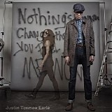 Justin Townes Earle - Studio Discography [2007-2015] - Nothing's Gonna Change the Way You Feel About Me Now