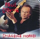 Paul Cotton - Changing Horses