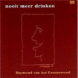 Raymond van het Groenewoud - Nooit Meer Drinken