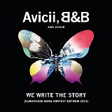 Avicii, B & B And Choir - We Write the Story