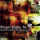 Project 86 - Songs to Burn Your Bridges By