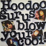 Hoodoo Gurus - Blow Your Cool!