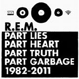 R.E.M. - Part Lies Part Heart Part Truth Part Garbage