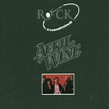 April Wine - Rock Champions