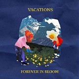 Vacations - Forever In Bloom