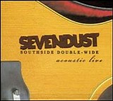 Sevendust - Southside Double-Wide: Acoustic Live