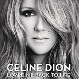 Celine Dion - Loved Me Back to Life