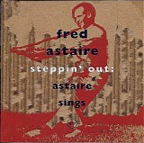 Fred Astaire - Steppin' Out: Astaire Sings