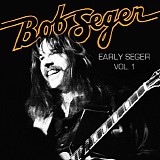 Bob Seger - Early Seger Vol. 1