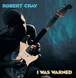 Robert Cray - I Was Warned