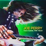 Joe Perry - Have Guitar, Will Travel