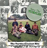 The Turtles - Save The Turtles: The Turtles Greatest Hits