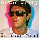 Bryan Ferry - In Your Mind