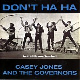 Casey Jones and The Governors - Don't Ha Ha (Bonus Tracks)