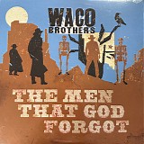 Waco Brothers, The - The Men That God Forgot