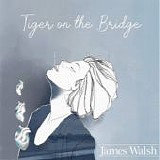 Walsh, James - Tiger On The Bridge