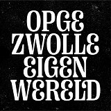 Opgezwolle - Eigen Wereld: Podcast Edition