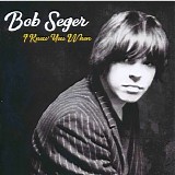 Bob Seger - I Knew You When