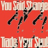 You Said Strange - Trust Your Soul