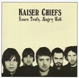 Kaiser Chiefs - Yours Truly, Angry Mob